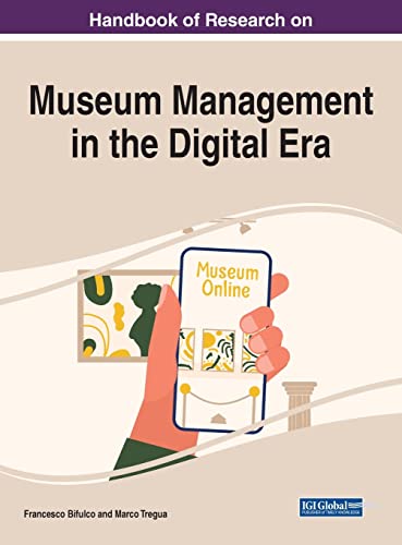 Handbook of Research on Museum Management in the Digital Era (Advances in Logistics, Operations, and Management Science)