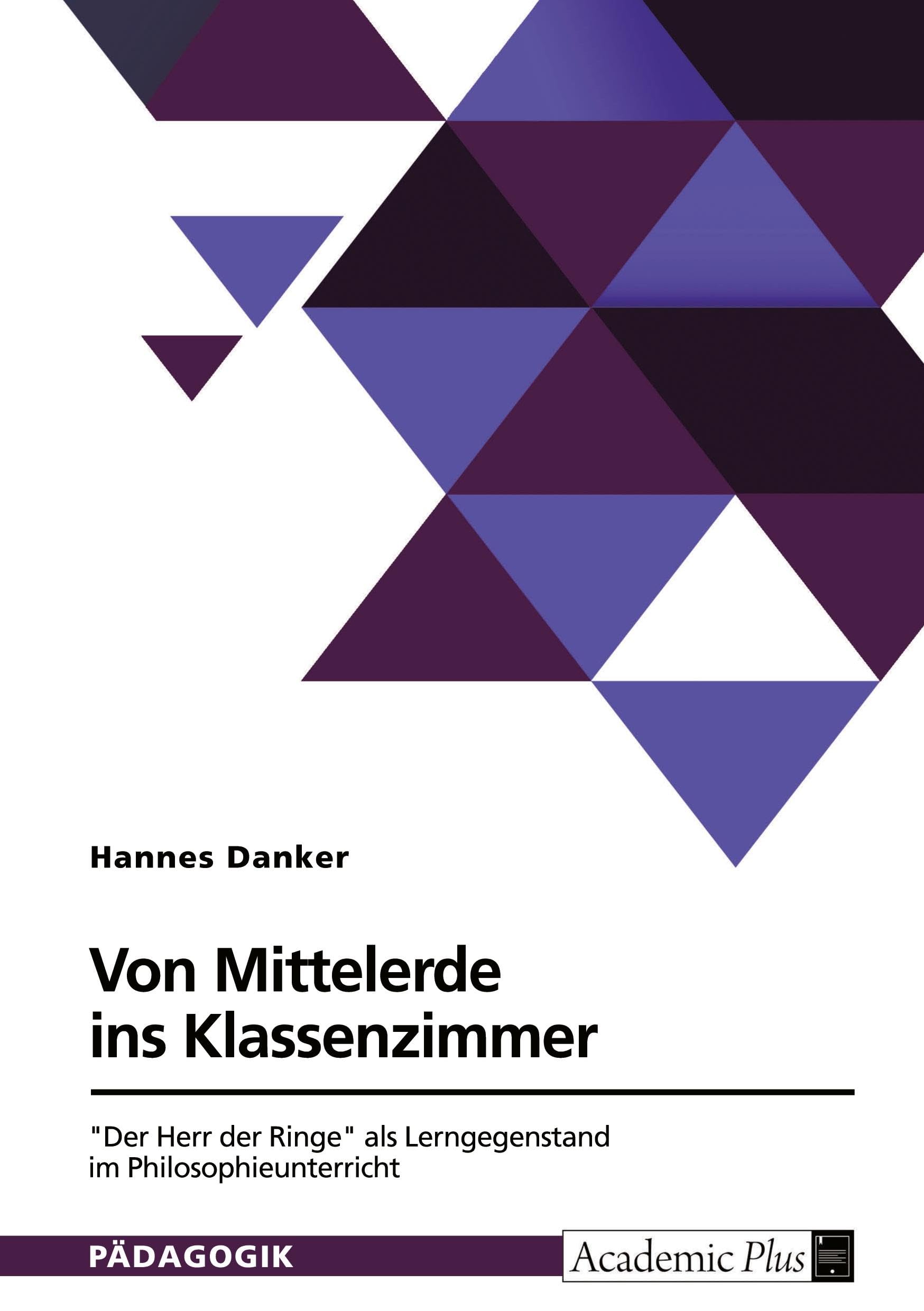 Von Mittelerde ins Klassenzimmer. Der Herr der Ringe als Lerngegenstand im Philosophieunterricht