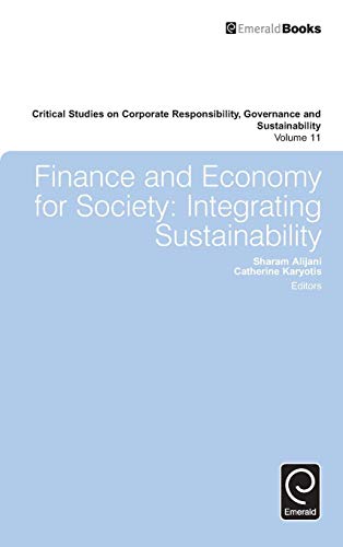 Finance and Economy for Society: Integrating Sustainability (Critical Studies on Corporate Responsibility, Governance and Sustainability, Band 11)