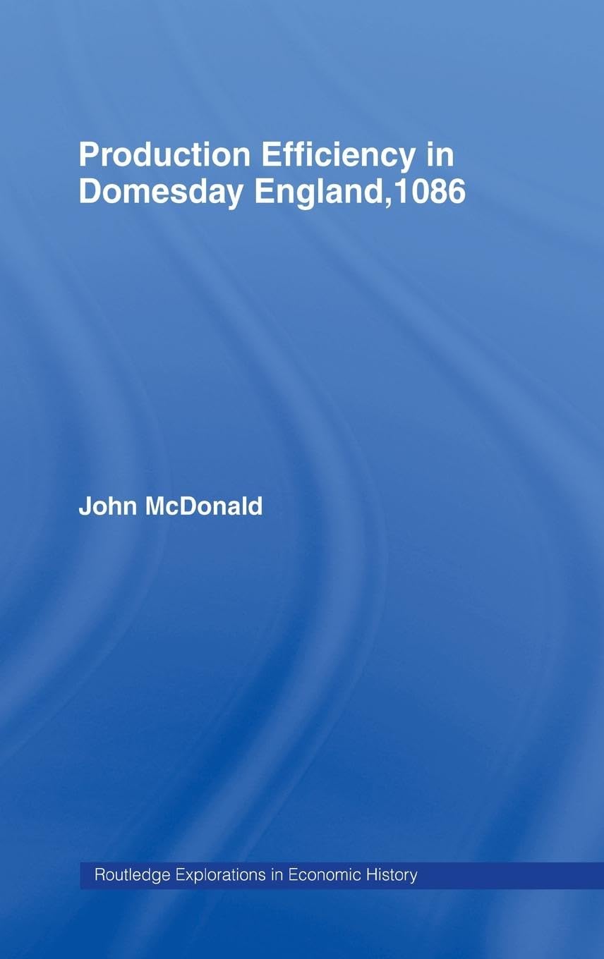 Production Efficiency in Domesday England, 1086 (Routledge Exploration in Economic History, 7, Band 7)