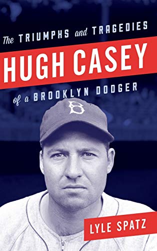 Hugh Casey: The Triumphs and Tragedies of a Brooklyn Dodger