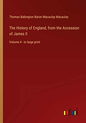 The History of England, from the Accession of James II: Volume 4 - in large print