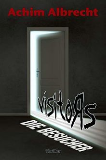 Visitors – Die Besucher