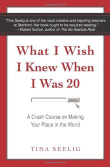 What I Wish I Knew When I Was 20: A Crash Course on Making Your Place in the World