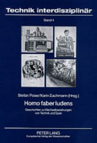 Homo faber ludens: Geschichte zu Wechselbeziehungen von Technik und Spiel