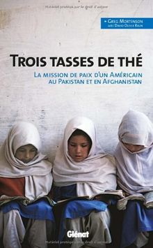 Trois tasses de thé : la mission de paix d'un Américain au Pakistan et en Afghanistan