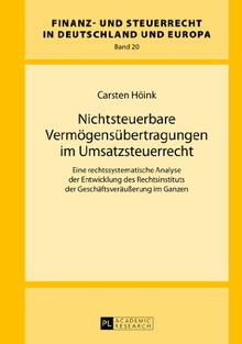 Nichtsteuerbare Vermögensübertragungen im Umsatzsteuerrecht: Eine rechtssystematische Analyse der Entwicklung des Rechtsinstituts der ... und Steuerrecht in Deutschland und Europa)