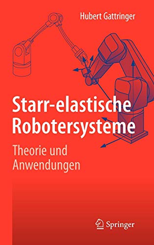 Starr-elastische Robotersysteme: Theorie und Anwendungen