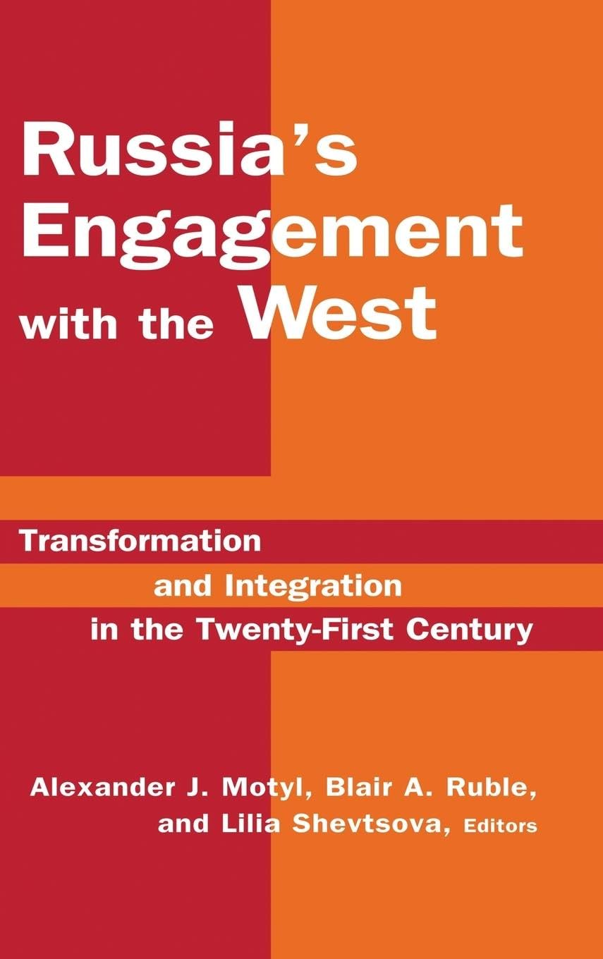 Russia's Engagement with the West: : Transformation and Integration in the Twenty-First Century