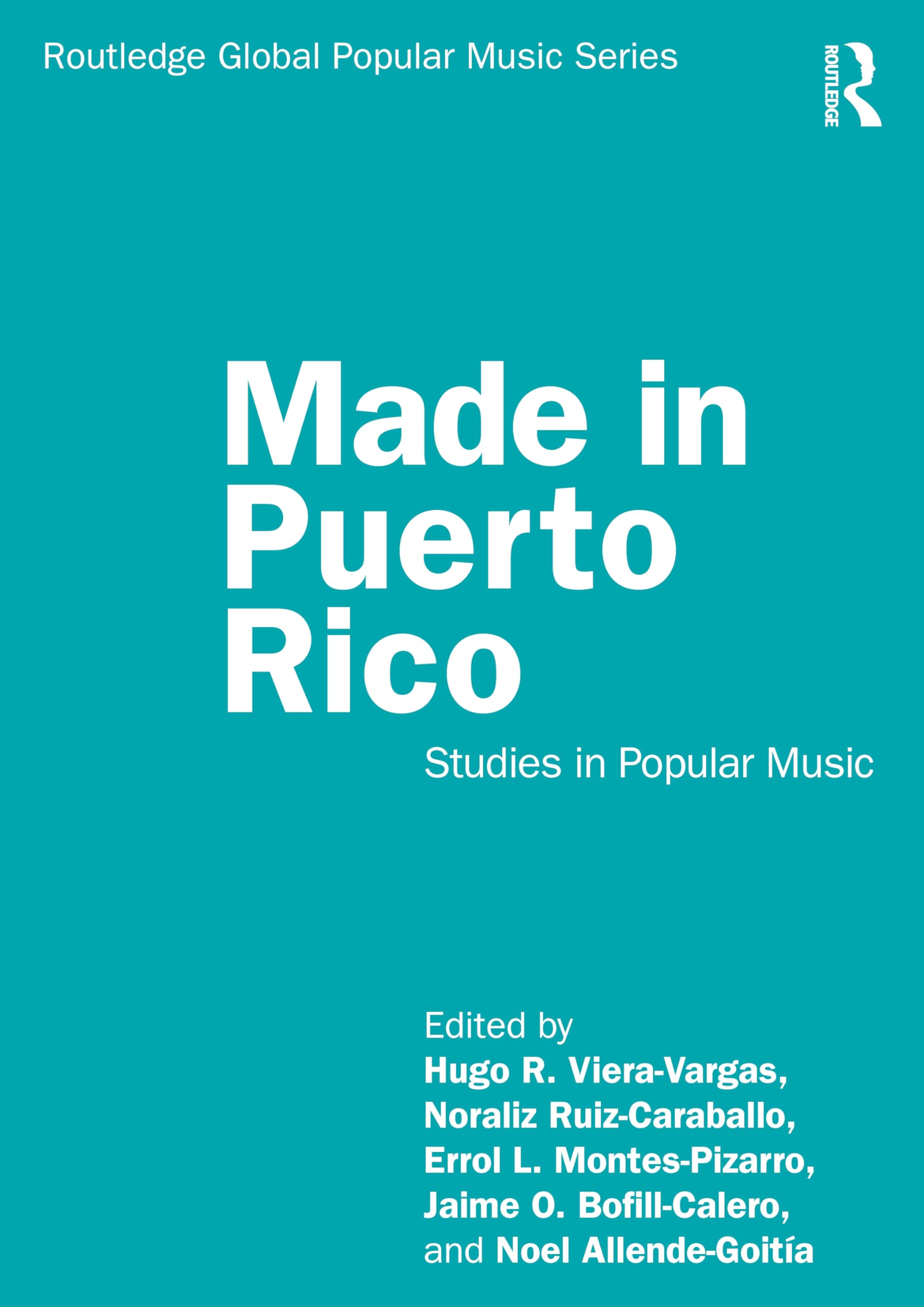 Made in Puerto Rico: Studies in Popular Music (Routledge Global Popular Music)