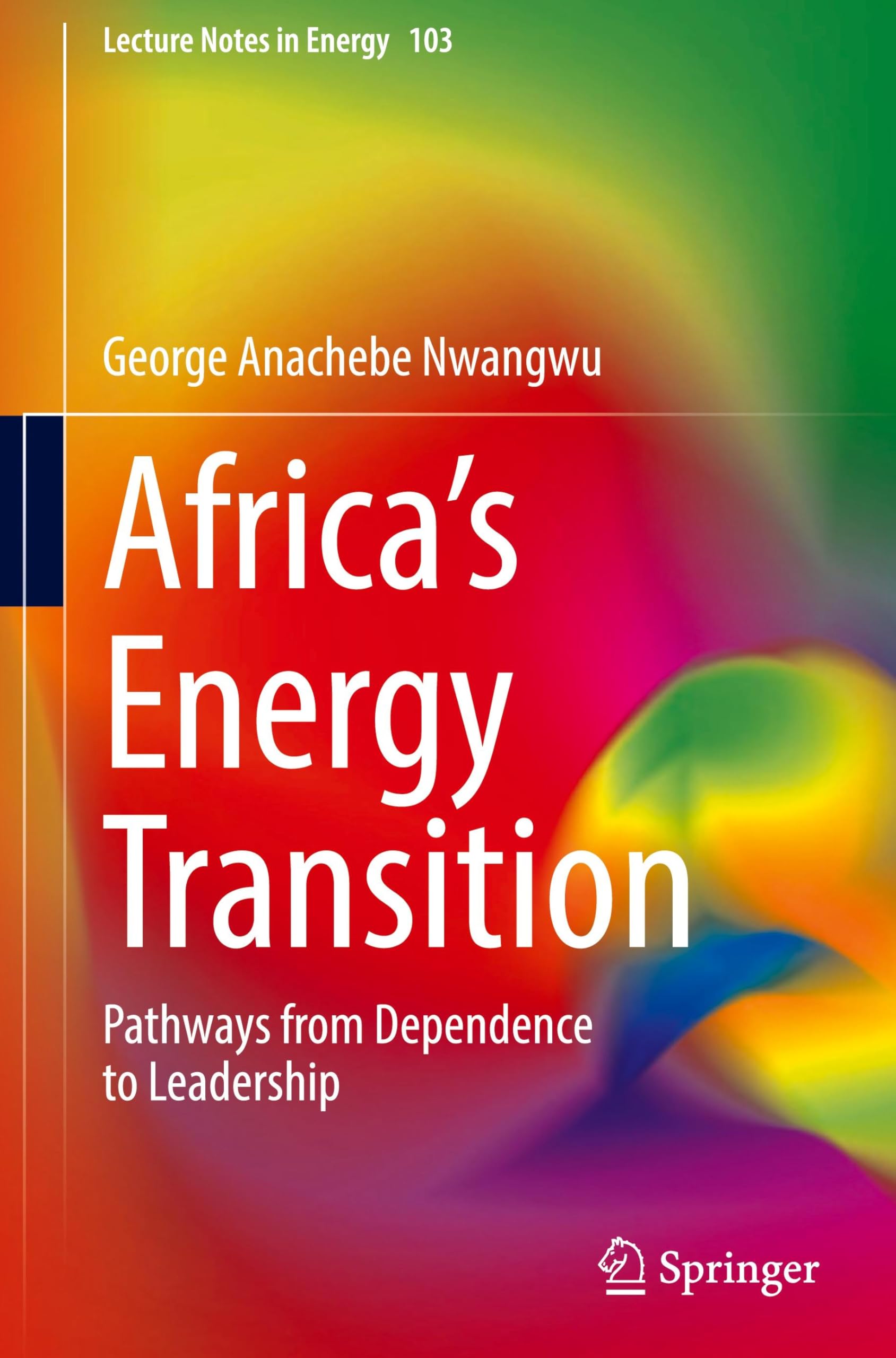 Africa's Energy Transition: Pathways from Dependence to Leadership (Lecture Notes in Energy, 103, Band 103)