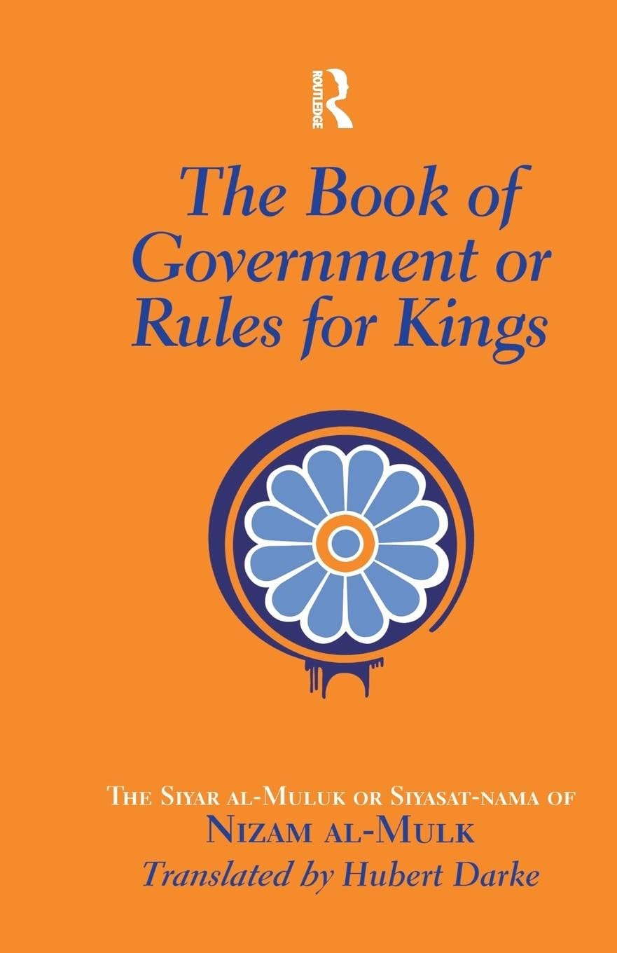 Hubert Darke The Book Of Government Or Rules For Kings, The Siyar Al Muluk Or Siyasat-nama Of Nizam Al-Mulk