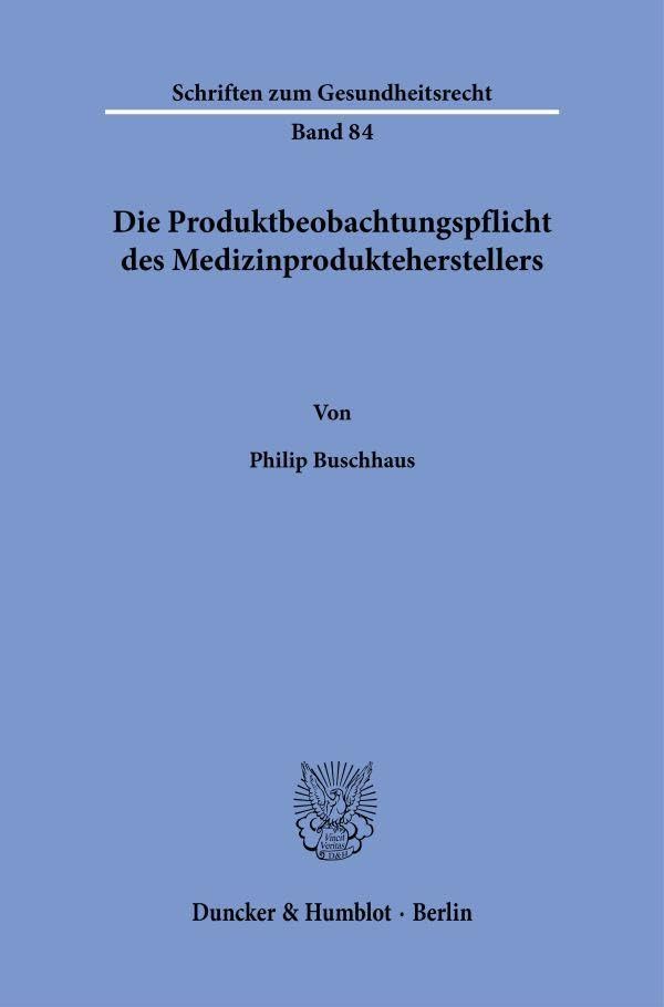 Die Produktbeobachtungspflicht des Medizinprodukteherstellers (Schriften zum Gesundheitsrecht)