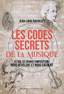 Les codes secrets de la musique : ce que les grands compositeurs nous révèlent et nous cachent