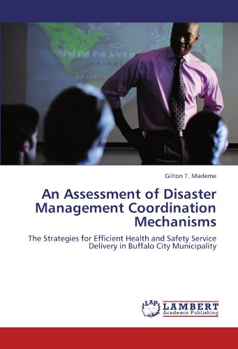 An Assessment of Disaster Management Coordination Mechanisms: The Strategies for Efficient Health and Safety Service Delivery in Buffalo City Municipality