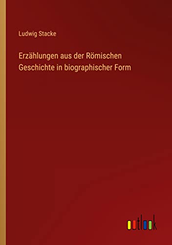Erzählungen aus der Römischen Geschichte in biographischer Form