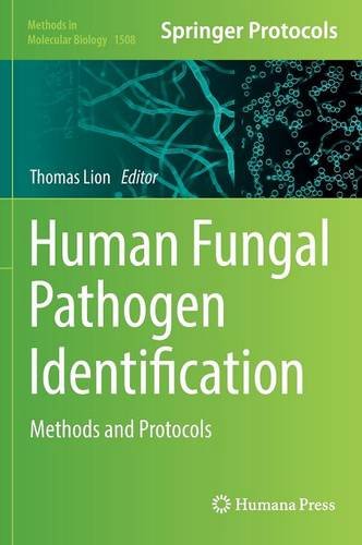 Human Fungal Pathogen Identification: Methods and Protocols (Methods in Molecular Biology)