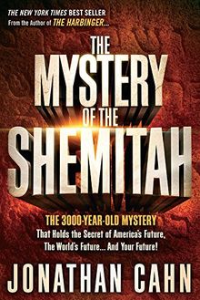 The Mystery of the Shemitah: The 3,000-Year-Old Mystery That Holds the Secret of America's Future, the World's Future, and Your Future!