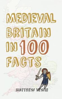 Medieval Britain in 100 Facts