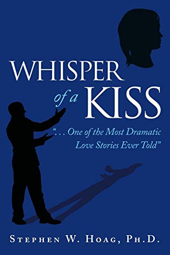 Whisper of a Kiss: “. . . One of the Most Dramatic Love Stories Ever Told”