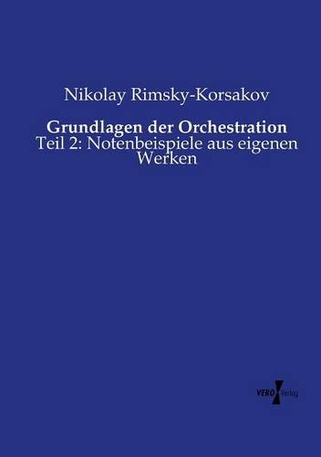 Grundlagen der Orchestration: Teil 2: Notenbeispiele aus eigenen Werken