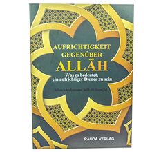 Aufrichtigkeit gegenüber Allah - Was es bedeutet, ein aufrichtiger Diener zu sein