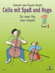 Cello mit Spaß und Hugo: Ein neuer Weg zum Cellospiel, Band 1