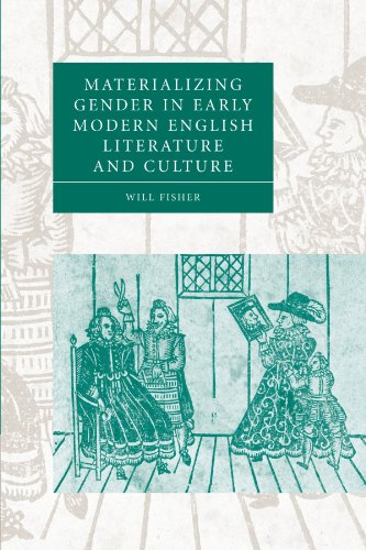 Materializing Gender in Early Modern English Literature and Culture (Cambridge Studies in Renaissance Literature and Culture, Band 52)