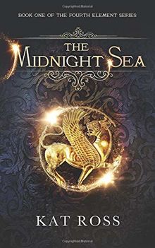 The Midnight Sea (The Fourth Element, Band 1)