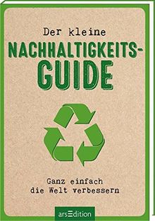 Der kleine Nachhaltigkeits-Guide: Ganz einfach die Welt verbessern