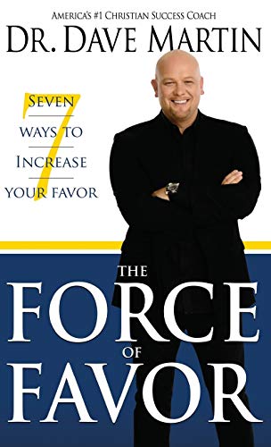 Force of Favor: Seven Ways to Increase Your Favor