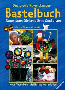 Das große Ravensburger Bastelbuch: Neue Ideen für kreatives Gestalten von Michalski, Tilman, Michalski, Ute | Buch | Zustand gut