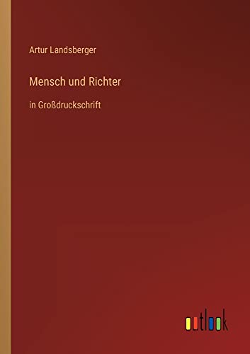 Mensch und Richter: in Großdruckschrift
