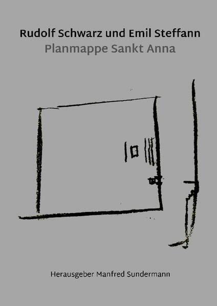 Rudolf Schwarz und Emil Steffann: Planmappe Sankt Anna