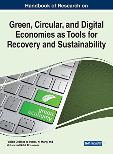 Handbook of Research on Green, Circular, and Digital Economies as Tools for Recovery and Sustainability (Advances in Finance, Accounting, and Economics)