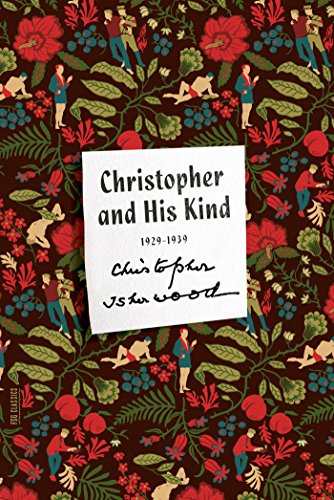 Christopher Isherwood Christopher And His Kind, A Memoir, 1929-1939 (Fsg Classics)
