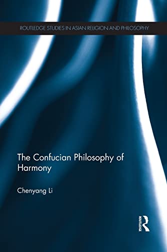 The Confucian Philosophy of Harmony (Routledge Studies in Asian Religion and Philosophy, Band 10)