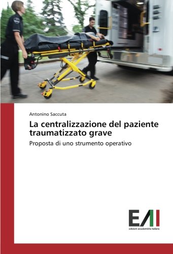 La centralizzazione del paziente traumatizzato grave: Proposta di uno strumento operativo