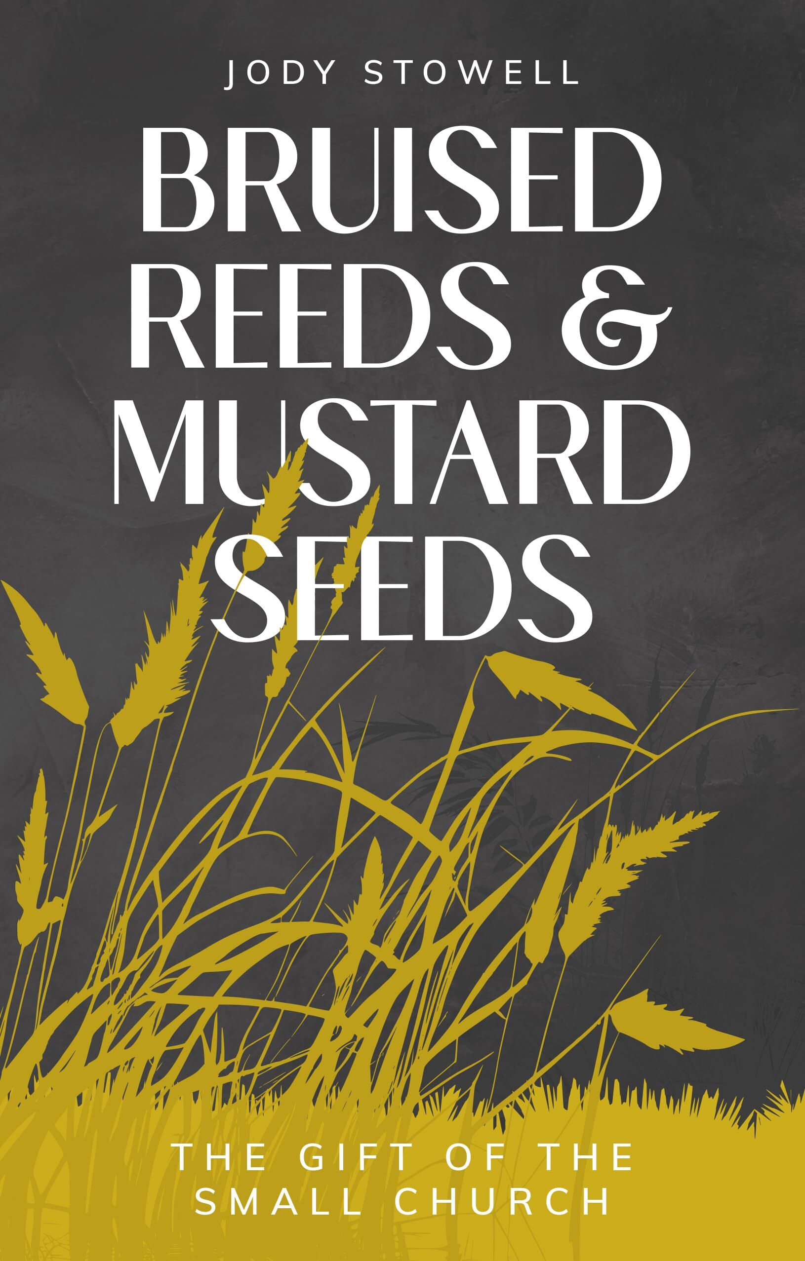 Bruised Reeds and Mustard Seeds