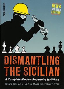 Dismantling the Sicilian: A Complete Modern Repertoire for White