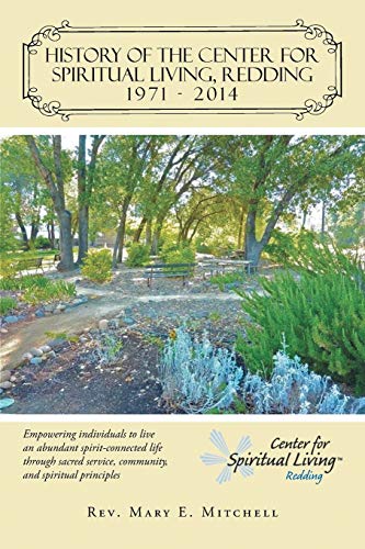 History of the Center for Spiritual Living, Redding: Empowering individuals to live an abundant spirit-connected life through sacred service, community, and spiritual principles