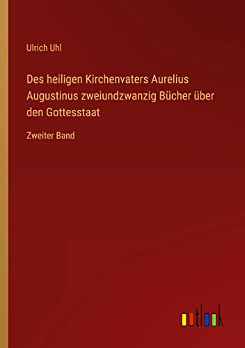 Des heiligen Kirchenvaters Aurelius Augustinus zweiundzwanzig Bücher über den Gottesstaat: Zweiter Band