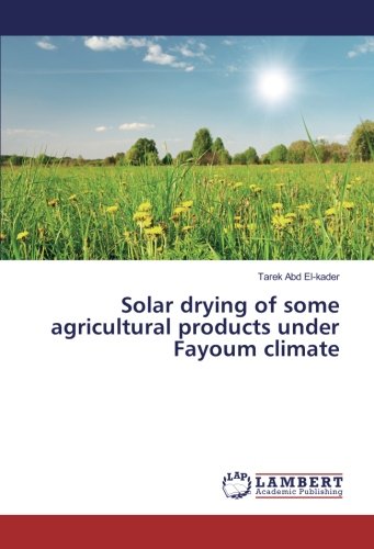Solar drying of some agricultural products under Fayoum climate