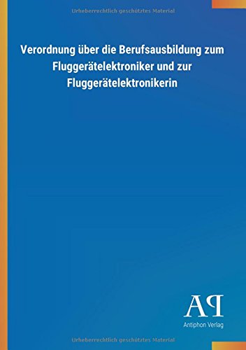 Verordnung über die Berufsausbildung zum Fluggerätelektroniker und zur Fluggerätelektronikerin