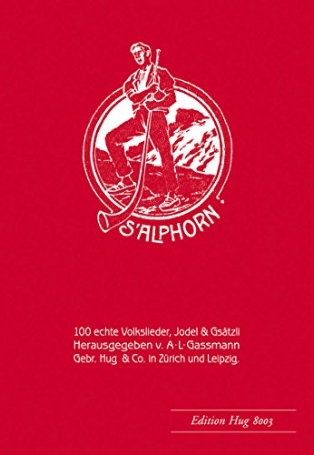 Gassmann, Alfred Lorenz: Alphorn op. 18 - 100 echte Volkslieder