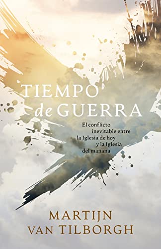 Tiempo de guerra: El conflicto inevitable entre la Iglesia de hoy y la Iglesia del mañana