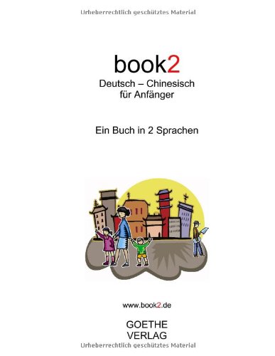 book2 Deutsch - Chinesisch für Anfänger: Ein Buch in 2 Sprachen