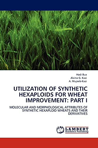 UTILIZATION OF SYNTHETIC HEXAPLOIDS FOR WHEAT IMPROVEMENT: PART I: MOLECULAR AND MORPHOLOGICAL ATTRIBUTES OF SYNTHETIC HEXAPLOID WHEATS AND THEIR DERIVATIVES