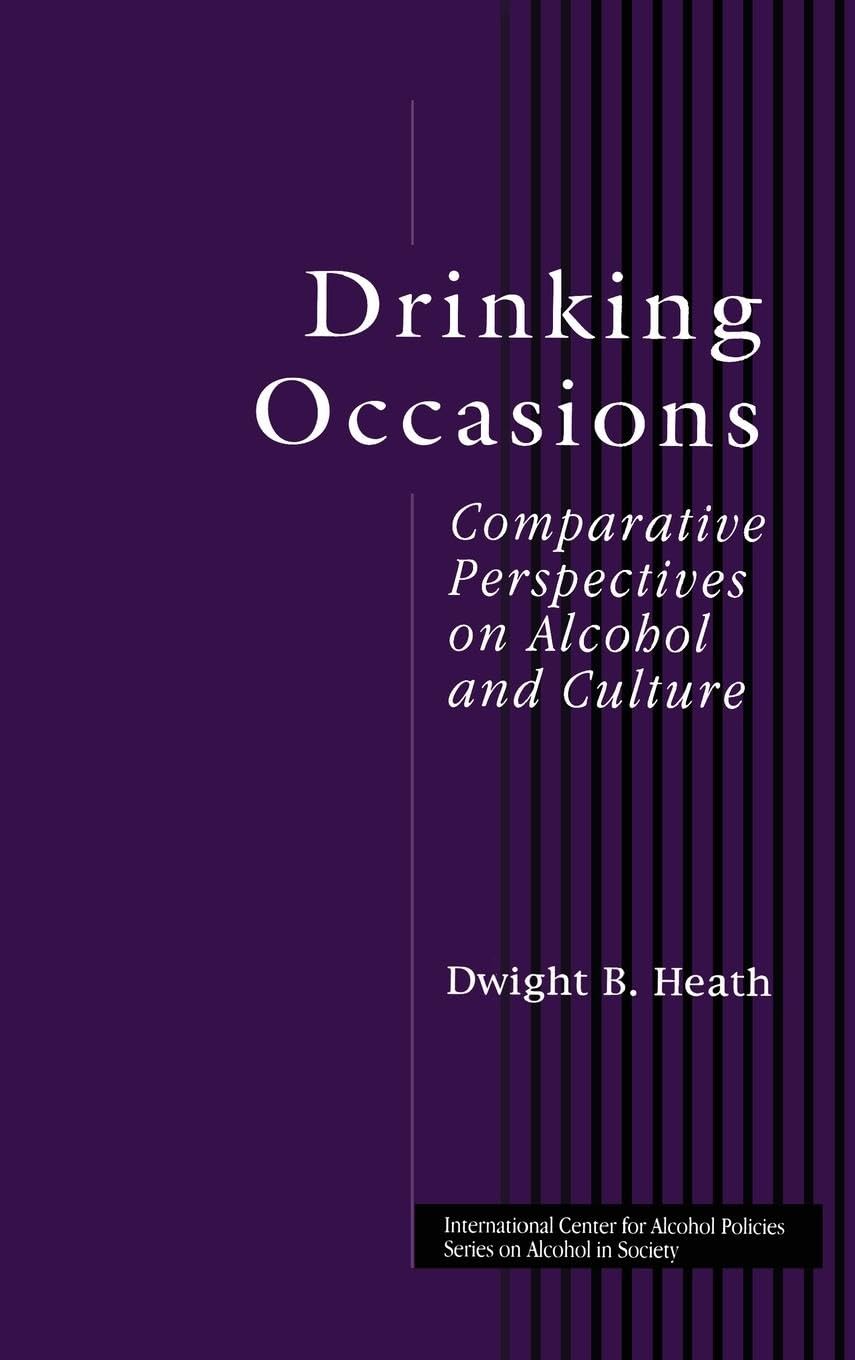 Heath, Dwight B. Drinking Occasions, Comparative Perspectives On Alcohol And Culture (Series On Alcohol In Society)
