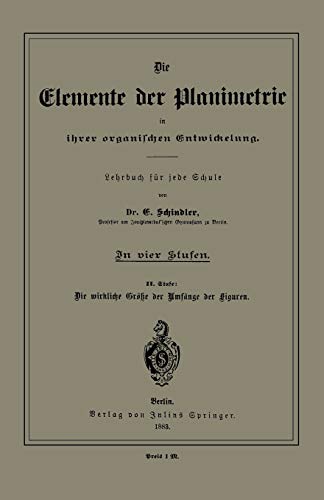 Die Elemente der Planimetrie in ihrer organischen Entwickelung: Lehrbuch Für Jede Schule